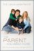 The Parent You Want to Be : Who You Are Matters More Than What You Do cover