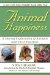 Animal Happiness : A Moving Exploration of Animals and Their Emotions cover