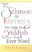 From Shmear to Eternity : The Only Book of Yiddish You'll Ever Need cover