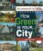 How Green Is Your City? : The Sustainlane US City Rankings cover