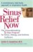 Sinus Relief Now : The Ground-Breaking 5-Step Program for Sinus, Allergy, And Asthma Sufferers cover