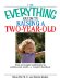 The Everything Guide to Raising a Two-Year-old : From Personality And Behavior to Nutrition And Health--a Complete Handbook cover