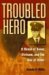  Troubled Hero: A Medal of Honor, Vietnam, And the War at Home