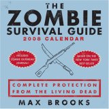 The Zombie Survival Guide 2008 Calendar : Complete Protection from the Living Dead [Click for larger image]