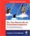 So You Wanna Be an Embedded Engineer : The Guide to Embedded Engineering, from Consultancy to the Corporate Ladder cover
