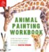Animal Painting Workbook : Learn to Paint Animals in Watercolour With Complete Confidence and Ease cover