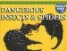 Dangerous Insects & Spiders : Dangerous Insects And Spiders cover
