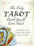 The Only Tarot Book You'll Ever Need : Interpret the Cards That Hold Your Future [Click for larger image]