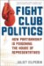 Fight Club Politics : How Partisanship Is Poisoning the House of Representatives cover