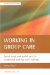 Working in Group Care : Social Work in Residential And Day Care Settings cover