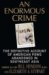 An Enormous Crime: The Definitive Account of American POWs Abandoned in Southeat Asia