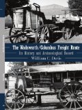 The Wadsworth/Columbus Freight Route : Its History and Archaeological Record [Click for larger image]