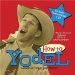 How to Yodel : Lessons to Tickle Your Tonsils cover