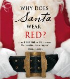 Why Does Santa Wear Red? : aand 100 Other Christmas Curiousities Unwrapped [Click for larger image]