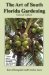 The Art of South Florida Gardening : A Unique Guide to Planning, Planting, and Making Your Subtropical Garden Grow cover