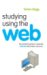 Studying Using the Web : The Student's Guide to Using the Ultimate Information Resource cover
