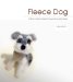 Fleece Dog : A Little Bit of Magic Created With Raw Wool and a Special Needle cover