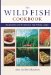 The Wild Fish Cookbook : Recipes from North America's Top Fishing Lodges cover