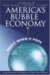 America's Bubble Economy : Profit When It Pops cover