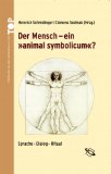 Der Mensch : Ein animal Symbolicum?  Sprache, Dialog, Ritual [Click for larger image]