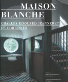 Maison Blanche : History and Restoration of the Villa Jeanneret-Perret 1912-2005 [Click for larger image]