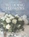 Creating Beautiful Wedding Flowers : Gorgeous Ideas and 20 Step-by-step Projects for Your Big Day cover