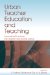 Urban Teacher Education And Teaching : Innovative Practices for Diversity And Social Justice cover