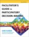 Facilitator's Guide to Participatory Decision-Making cover