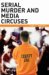 Serial Murder And Media Circuses cover