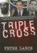 Triple Cross : How Bin Laden's master spy Penetrated the Cia, the Green Berets, and the Fbi,--And Why Patrick Fitzgerald Failed to Stop Him cover