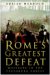  Rome's Greatest Defeat: Massacre in the Teutoburg Forest