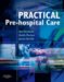  Practical Prehospital Care: The Principles and Practice of Immediate Care