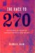 The Race to 270 : The Electoral College And the Campaign Strategies of 2000 And 2004 cover