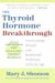 The Thyroid Hormone Breakthrough: Overcoming Sexual and Hormonal Problems at Every Age