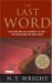 The Last Word : Scripture and the Authority of God--Getting Beyond the Bible Wars cover