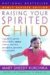 Raising Your Spirited Child : A Guide for Parents Whose Child Is More Intense, Sensitive, Perceptive, Persistent, And Energetic cover