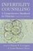 Infertility Counseling : A Comprehensive Handbook for Clinicians cover