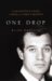 One Drop : My Father's Hidden Life -- A Story of Race and Family Secrets cover