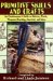 Primitive Skills and Crafts : An Outdoorsman's Guide to Shelters, Tools, Weapons, Tracking, Survival, and More cover