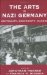 The Arts in Nazi Germany : Continuity, Conformity & Change cover