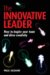 The Innovative Leader : How to Inspire Your Team and Drive Creativity cover