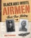 Black & White Airmen : Their True History cover