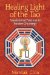 Healing Light of the Tao : Foundational Practices to Awaken Chi Energy cover