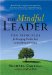 The Mindful Leader : Ten Principles for Bringing Out the Best in Ourselves and Others cover