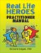 Real Life Heroes : Practitioner's Manual cover