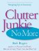 Clutter Junkie No More : Stepping Up to Recovery cover