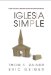 Iglesia Simple : Como Volver Al Proceso Divino De Hacer Discfpulos cover