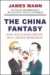 The China Fantasy : How Our Leaders Explain Away Chinese Repression cover