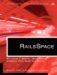 Railsspace : Building a Social Networking Website With Ruby on Rails cover