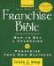 Franchise Bible : How to Buy a Franchise or Franchise Your Own Business cover